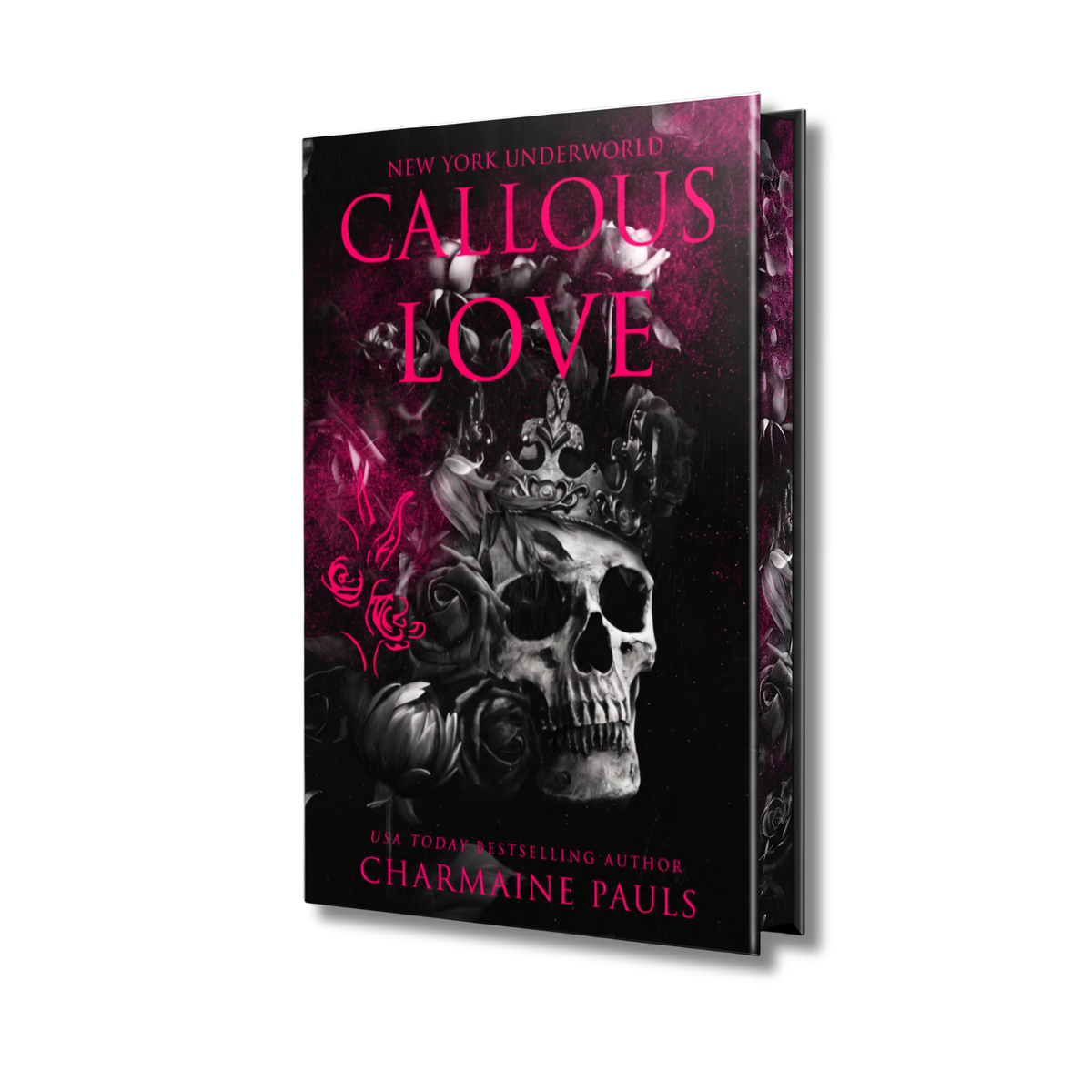Special edition book with dust jacket for 'Callous Love' by Charmaine Pauls, featuring a black and pink gothic design with a skull, roses, and a crown, shown as a 3D book mockup on a white background.